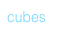 cubes